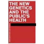 The New Genetics and the Public's Health by Bunton,Robin, 9780415221429