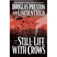 Still Life With Crows by Preston, Douglas; Child, Lincoln, 9780446531429
