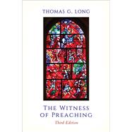 The Witness of Preaching by Long, Thomas G., 9780664261429