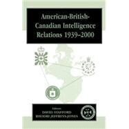 American-British-Canadian Intelligence Relations, 1939-2000 by Jeffreys-Jones,Rhodri, 9780714681429