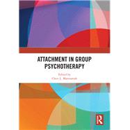 Attachment in Group Psychotherapy by Marmarosh; Cheri L., 9781138541429