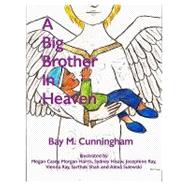 A Big Brother in Heaven by Cunningham, Bay M.; Casey, Megan; Harris, Morgan; Hisaw, Sydney, 9781450531429