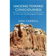 Hacking Toward Consciousness by Carroll, Don, 9781456331429