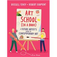Art School (in a book) A future artist's guide to contemporary art by Tovey, Russell; Diament, Robert; Blake, Rose, 9781510231429