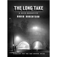 The Long Take A noir narrative by Robertson, Robin, 9781524711429