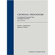 Criminal Procedure: Constitutional Constraints Upon Investigation and Proof, Ninth Edition by Tomkovicz, James J.; White, Welsh S., 9781531021429