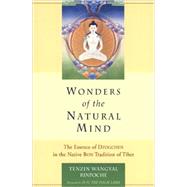 Wonders of the Natural Mind The Essense of Dzogchen in the Native Bon Tradition of Tibet by Wangyal, Tenzin; Dalai Lama, 9781559391429