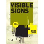 Visible Signs (Second Edition) An Introduction to Semiotics in the Visual Arts by Crow, David, 9782940411429