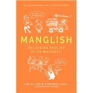 Manglish Malaysian English At Its Wackiest by Kim, Lee Su; Hall, Stephen, 9789814841429