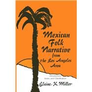 Mexican Folk Narrative from the Los Angeles Area by Miller, Elaine K., 9780292741430