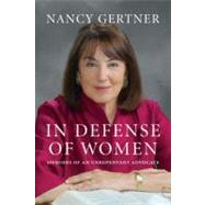 In Defense of Women Memoirs of an Unrepentant Advocate by GERTNER, NANCY, 9780807011430