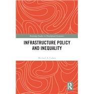 Infrastructure Policy and Inequality by Michael A. Cohen, 9781040011430