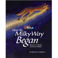 Our World Readers: How the Milky Way Began British English by O'Sullivan, Jill Korey, 9781285191430