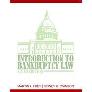Introduction to Bankruptcy Law by Martin A. Frey; Sidney K. Swinson, 9781285401430
