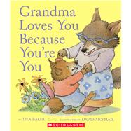 Grandma Loves You Because You're You by Baker, Liza; MCPHAIL, DAVID, 9781338271430