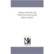 Memoirs of the Life of Sir Walter Scott, Bart , by John Gibson Lockhart by Lockhart, J. G., 9781425531430