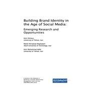 Building Brand Identity in the Age of Social Media by Ekhlassi, Amir; Moghadam, Mahdi Nikejhad; Adibi, Amir Mohammad, 9781522551430