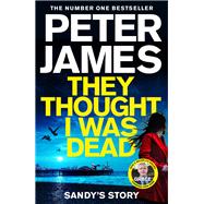 They Thought I Was Dead: Sandy's Story by Peter James, 9781529031430