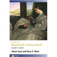 Reading the Nineteenth-century Novel Austen to Eliot by Case, Alison; Shaw, Harry E., 9780631231431