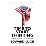 Time to Start Thinking America in the Age of Descent by Luce, Edward, 9780802121431