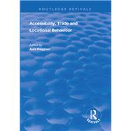 Accessibility, Trade and Locational Behaviour by Reggiani, Aura, 9781138351431