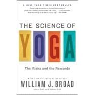 The Science of Yoga The Risks and the Rewards by Broad, William J, 9781451641431