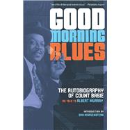 Good Morning Blues by Basie, Count; Murray, Albert (CON); Morgenstern, Dan, 9781517901431
