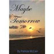 Maybe Tomorrow by McCain, Patricia, 9781667871431