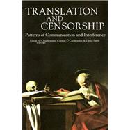 Translation and Censorship Patterns of Communication and Interference by Chuilleanain, Eilean Ni; Cuilleanain, Cormac O; Parris, David, 9781846821431