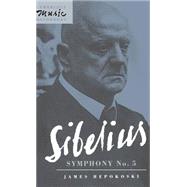 Sibelius: Symphony No. 5 by James Hepokoski, 9780521401432