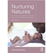 Nurturing Natures: Attachment and Children's Emotional, Sociocultural and Brain Development by Music; Graham, 9781138101432