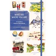 Make Art Where You Are (Guided Sketchbook) A Travel Sketchbook and Guide by Cerruti, Courtney, 9781419741432