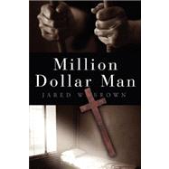 Million Dollar Man by Brown, Jared W., 9781583851432