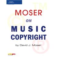 Moser On Music Copyright by Moser,David J., 9781598631432