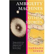 Ambiguity Machines by Singh, Vandana, 9781618731432
