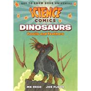 Science Comics: Dinosaurs Fossils and Feathers by Reed, MK; Flood, Joe, 9781626721432