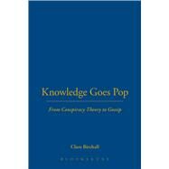 Knowledge Goes Pop From Conspiracy Theory to Gossip by Birchall, Clare, 9781845201432
