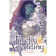 Firefly Wedding, Vol. 6 by Tachibana, Oreco, 9781974761432