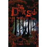 The Dark Side Truly Terrifying Tales by Price, Susan, 9780753461433