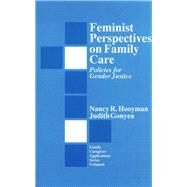 Feminist Perspectives on Family Care : Policies for Gender Justice by Nancy R. Hooyman, 9780803951433