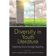 Diversity in Youth Literature: Opening Doors Through Reading by Naidoo, Jamie Campbell; Dahlen, Sarah Park, 9780838911433
