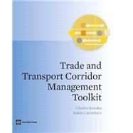 Trade and Transport Corridor Management Toolkit by Kunaka, Charles; Carruthers, Robin, 9781464801433