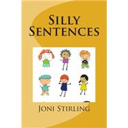 Silly Sentences by Stirling, Joni; Lewis, John, 9781507531433
