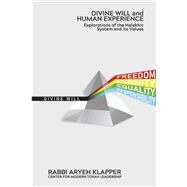 Divine Will and Human Experience Explorations of the Halakhic System and its Values by Klapper, Rabbi Aryeh, 9781667851433