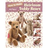 How to Make Heirloom Teddy Bears by Quinn, Sue, 9781782211433