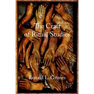 The Craft of Ritual Studies by Grimes, Ronald L., 9780195301434