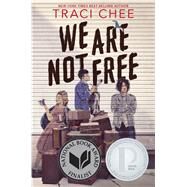 We Are Not Free by Chee, Traci, 9780358131434