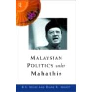 Malaysian Politics Under Mahathir by Mauzy,Diane K., 9780415171434