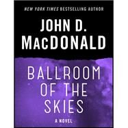 Ballroom of the Skies by John D. MacDonald, 9780449141434
