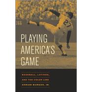 Playing America's Game by Burgos, Adrian, Jr., 9780520251434